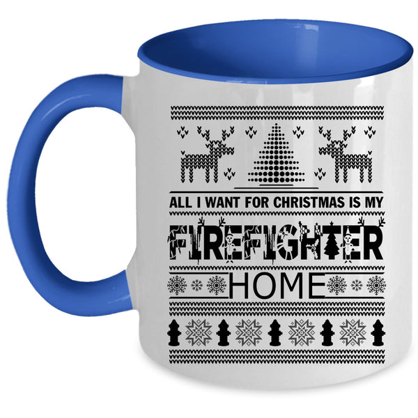 Funny Coffee Mug, All I Want For Christmas Is My Firefighter Home Accent Mug