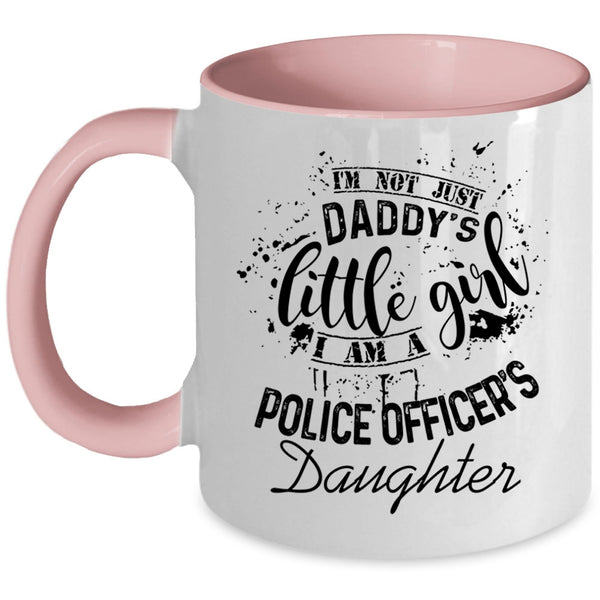 I Am A Police Officer's Daughter Coffee Mug, I'm Not Just Daddu's Little Girl Accent Mug