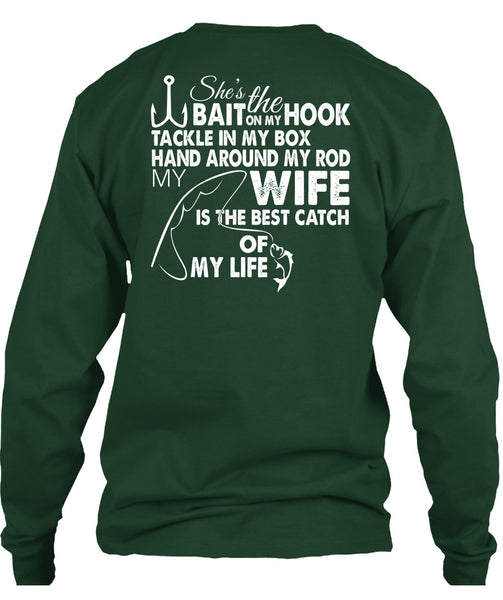 She's The Hook Bait On My Tackle T Shirt, Wife Is The Best Catch Of My Life T Shirt