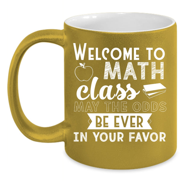 Welcome To Math Class Coffee Mug, Funny Math Teachers Coffee Cup