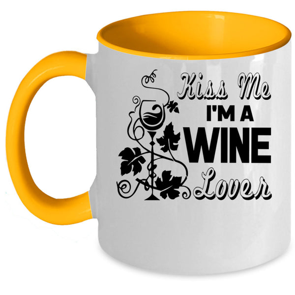 I Love Drinking Wine Coffee Mug, Kiss Me I'm A Wine Lover Accent Mug