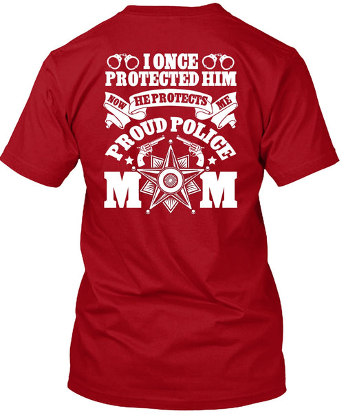I Once Protected Him T Shirt, Proud Police Mom T Shirt