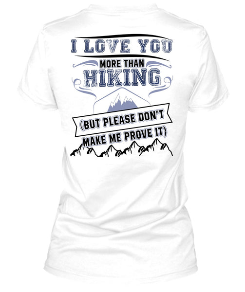 I Love You More Than Hiking T Shirt, I Love Hiking T Shirt