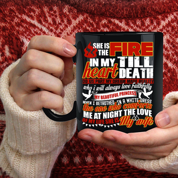 She Is The Fire In My Heart Coffee Mug, She Is My Wife Coffee Cup