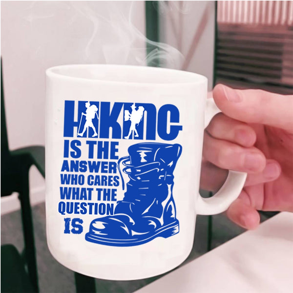 Awesome Hiking Coffee Mug, Hiking Is The Answer Who Cares Cup