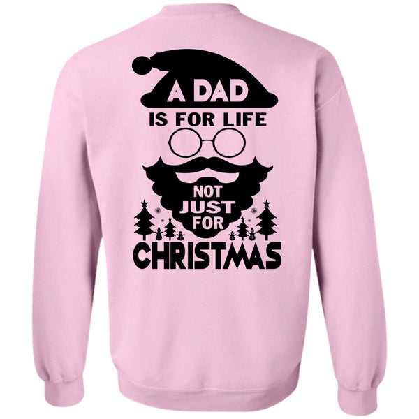 Being A Dad T Shirt, A Dad Is For Life Not Just For Christmas Sweatshirt