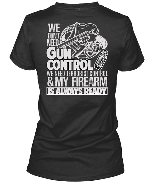 We Don't Need Gun Control T Shirt, My Firearm T Shirt