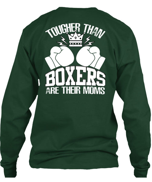 Tougher Than Boxers Are Their Moms T Shirt, Being A Boxer T Shirt