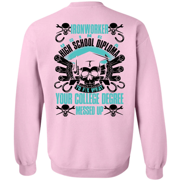 I Love Ironworker T Shirt, Ironworker Using A High School Sweatshirt