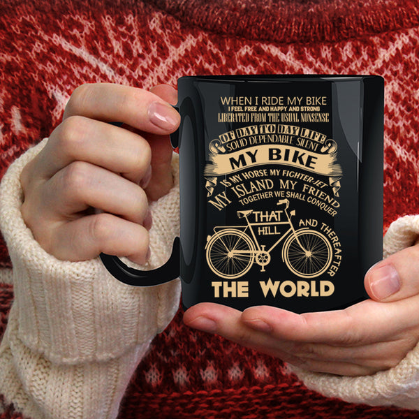When I Ride My Bike Coffee Mug, My Bike Is My Horse Coffee Cup