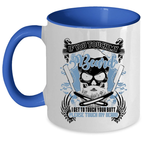 Funny Gift For Bearded Men Coffee Mug, If You Touch My Beard Accent Mug