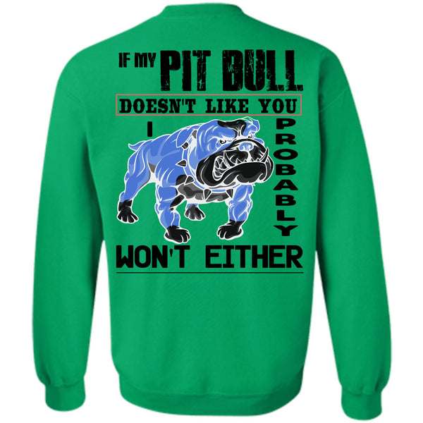 I Love My Dogs T Shirt, If My Pit Bull Doesn't Like You Sweatshirt