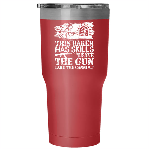 This Baker Has Skills Leave The Gun Tumbler 30 oz Stainless Steel, Funny Baker Travel Mug