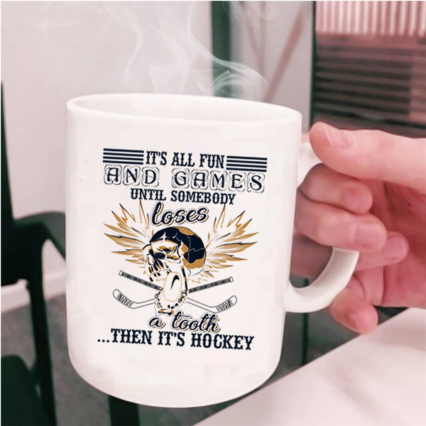 It's Hockey Coffee Mug, It's All Fun And Games Cup
