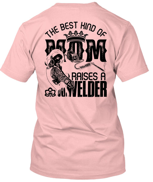 The Best Kind Of Mom T Shirt, I Love Welding T Shirt