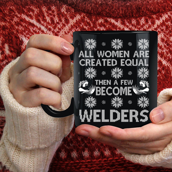 A Few Women Become Welders Coffee Mug, Christmas Gift For Wife Coffee Cup
