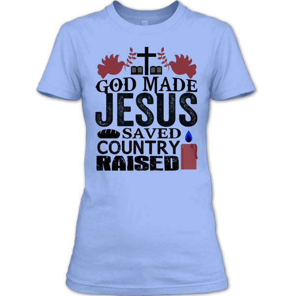 God Made Jesus T Shirt, I Love My Country T Shirt