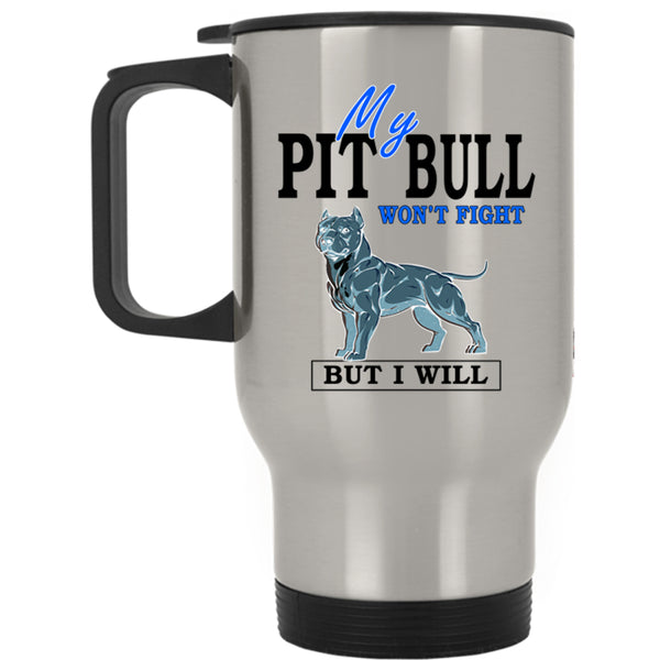 Cool Dogs Travel Mug, My Pit Bull Won't Fight Mug