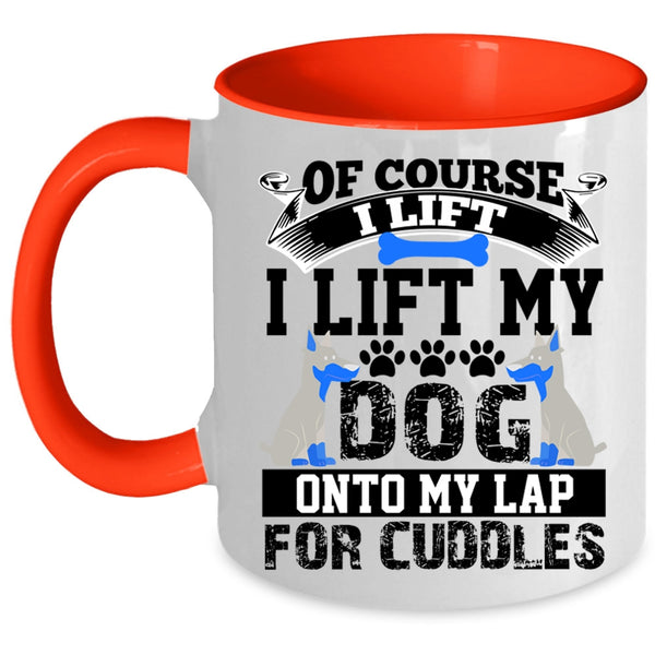 Gift For Dog Lovers Coffee Mug, I Lift My Dog Onto My Lap Accent Mug