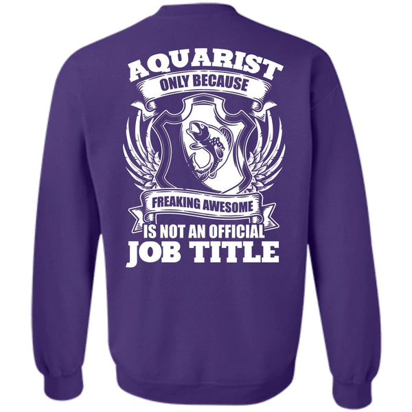 Official Job Title T Shirt, I Love Aquarist Sweatshirt