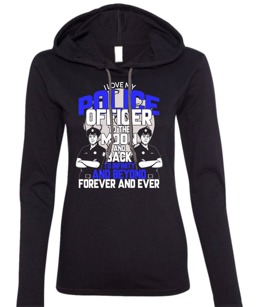 I Love My Police Officer T Shirt, Being A Police T Shirt (Anvil Ladies Ringspun Hooded)