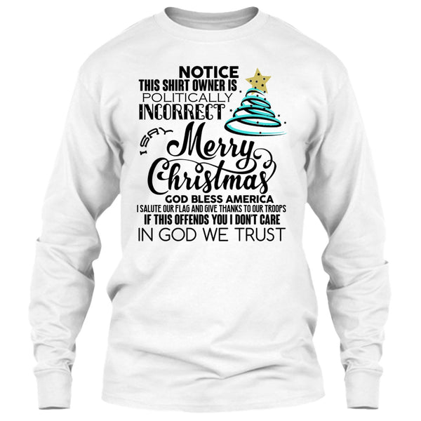 Merry Christmas T Shirt, Notice This Shirt Owner Is Politically T Shirt