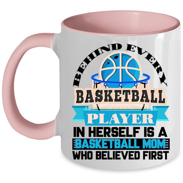 Basketball Mom Coffee Mug, Behind Every Basketball Player Accent Mug