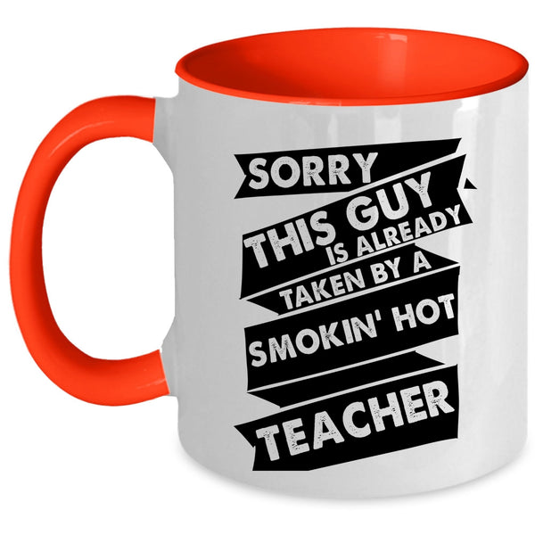 This Guy Is Already Taken By A Teacher Cup, Gift For Husband Mug