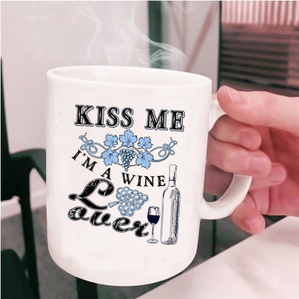 I'm A Wine Lover Coffee Mug, Kiss Me Cup