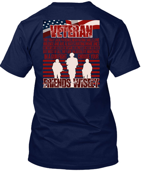 Friends Wisely T Shirt, Being A Veteran T Shirt