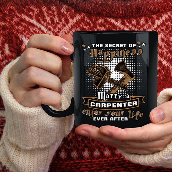 The Secret Of Happiness Marry A Carpenter Coffee Mug, Cute Coffee Cup