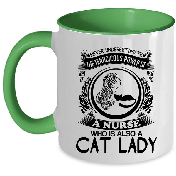 Cat Lady Coffee Mug, The Tenacicous Power Of A Nurse Accent Mug