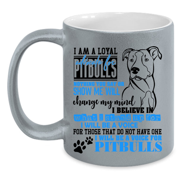 I Will Be A Voice For Pitbulls Coffee Mug, I Am A Loyal Pitbulls Accent Mug