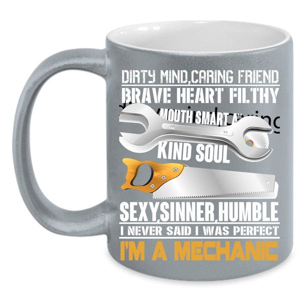 I Never Said I Was Perfect Coffee Mug, I'm A Mechanic Coffee Cup