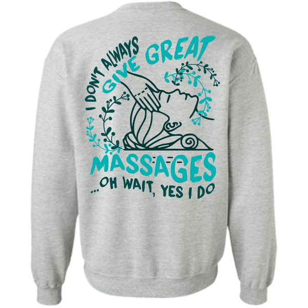 I Love Massage T Shirt, I Don't Always Give Great Massages Sweatshirt