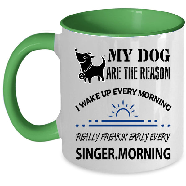 I Wake Up Every Morning Coffee Mug, My Dog Are The Reason Accent Mug