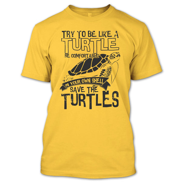 Try To Be Like A Turtle T Shirt, Coolest Turtle T Shirt