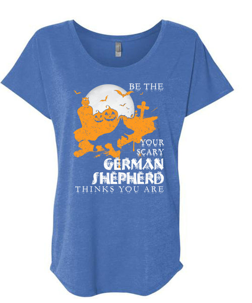 Your Scary German Shepherd Think You Are T Shirt, I Love Dogs T Shirt, Cool Shirt (Ladies' Triblend Dolman Sleeve)