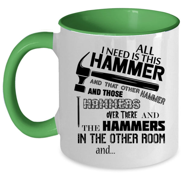 Cool Carpenter Coffee Mug, All I Need Is This Hammer Accent Mug