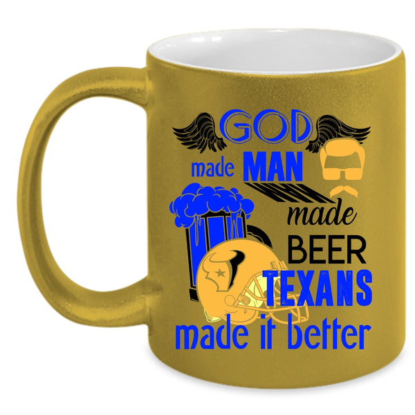 Texans Made It Better Coffee Mug, Man Made Beer Accent Mug