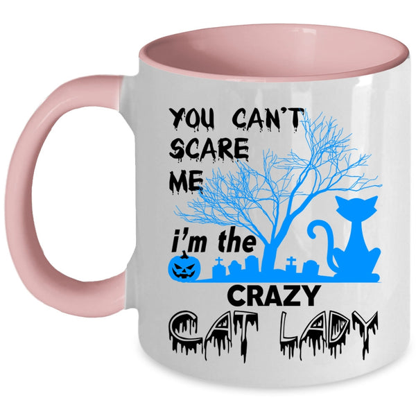 I'm The Crazy Cat Lady Coffee Mug, You Can't Scare Me Accent Mug