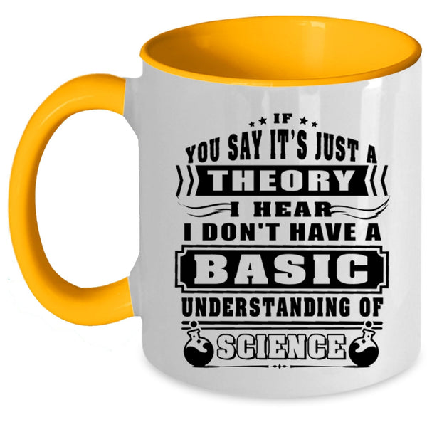 Funny Coffee Mug, I Don't Have A Basic Understanding Of Science Accent Mug