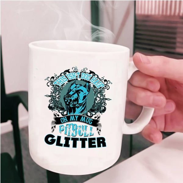 Pitbull Glitter Coffee Mug, This Isn't Dog Hair On My Mug Cup