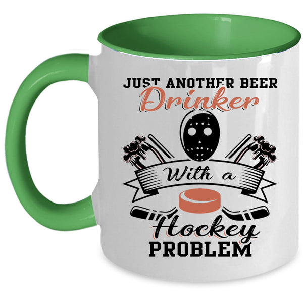 Cool Coffee Mug, Just Beer Drinker With A Hockey Problem Accent Mug