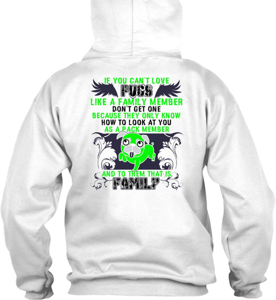 You Can't Love Pugs T Shirt, I Love Pug T Shirt