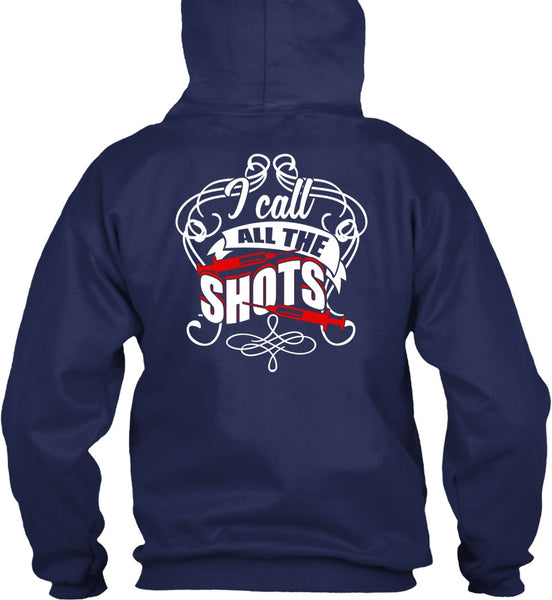 I Call All The Shots T Shirt, Being A Nurse T Shirt