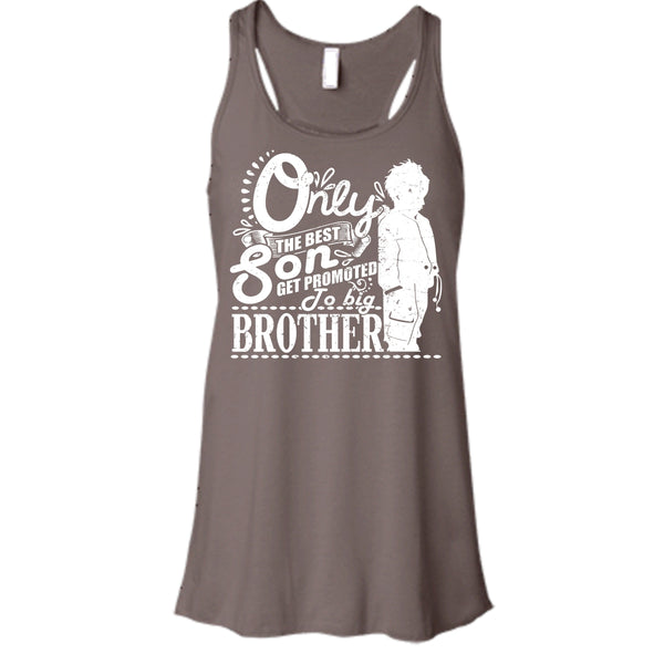 Only The Best Son T Shirt, Get Promted To Big Brother Tank Top