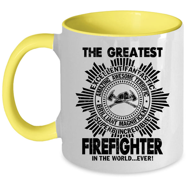 Cute Coffee Mug, The Greatest Firefighter In The World Ever Accent Mug