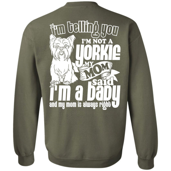 I'm A Baby T Shirt, I Love Yorkie Sweatshirt