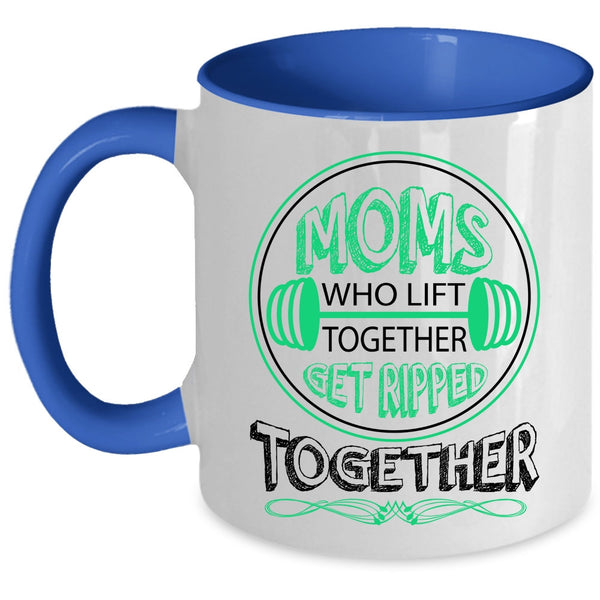 Get Ripped Together Coffee Mug, Mom Who Lift Together Accent Mug